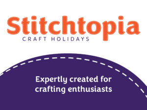 Stitchtopia Craft Holidays – expertly created for crafting enthusiasts