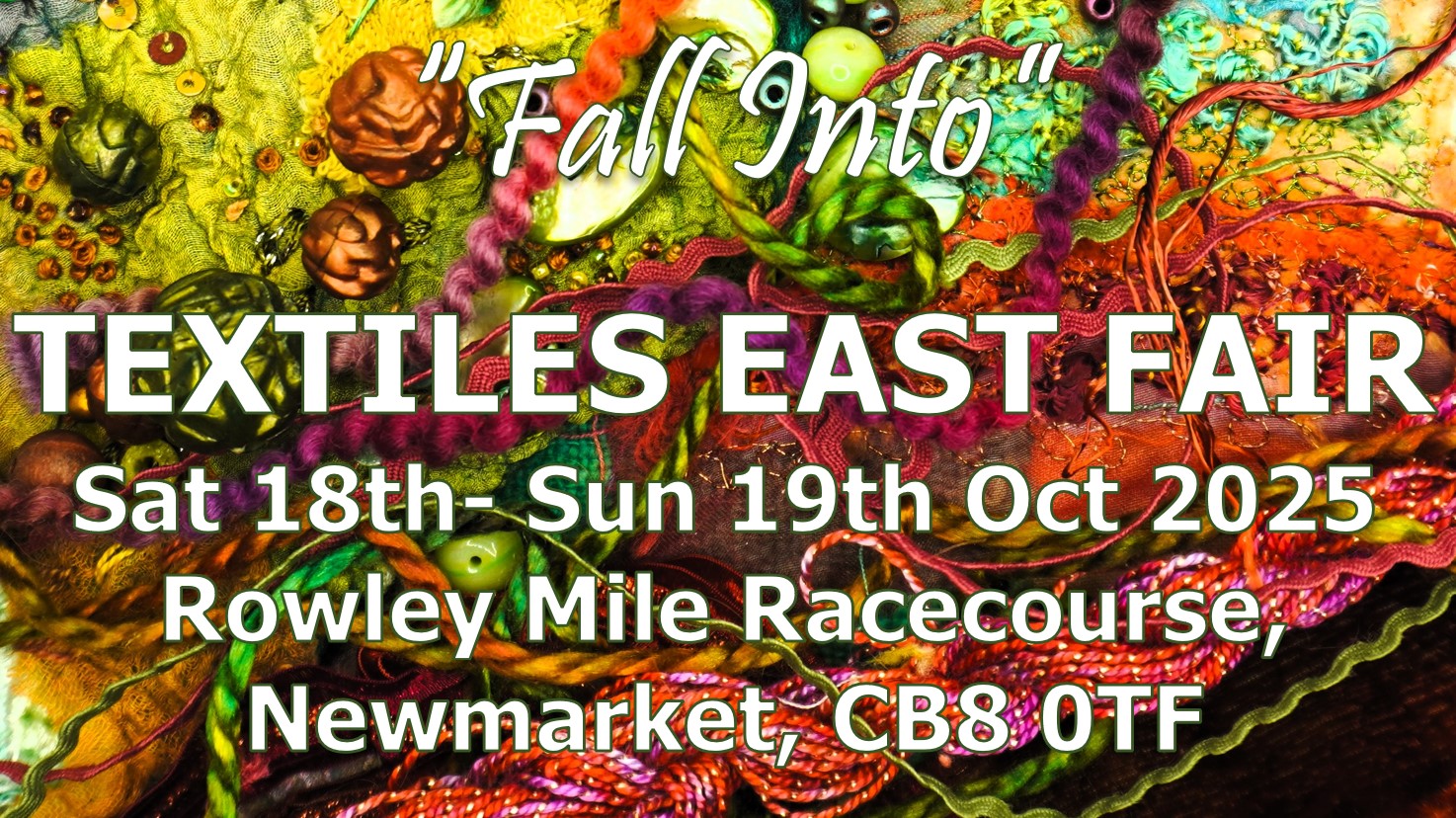 Text "Fall into Textiles East Fair. Sat 18th-SUn 19th Oct 2o25. Rowley Mile Racecourse, Newmarket, CB8 0TF